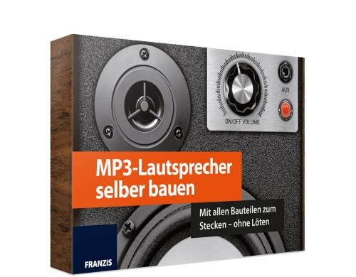 Franzis MP3-Lautsprecher selber bauen